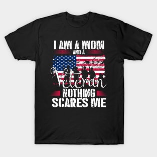 I Am A Mom And A Veteran Nothing Scares Me Veteran T-Shirt